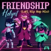 Friendship [From "Deltarune"] [LoFi Hip Hop Mix] - Single