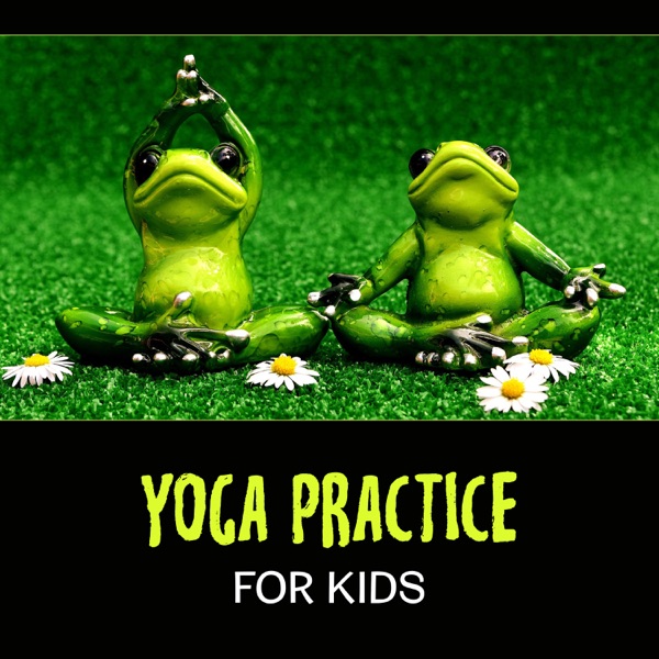 Yoga Practice for Kids – Help Them Relax and Calm Down with Soothing Music and Relaxing Exercises, Inner Child & Focus, Stimulate Brain Activity
