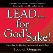 LEAD . . . For God's Sake!: A parable for finding the heart of leadership - Todd G. Gongwer Cover Art