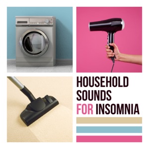 Household Sounds for Insomnia: Vacuums, Dryers and Washing Machines for Sleep, ASMR Binaural Relaxation
