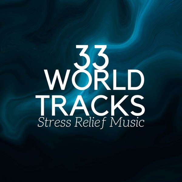 33 World Tracks - Stress Relief Music, Ambient Music, Instrumental Relaxation, Nature Sounds