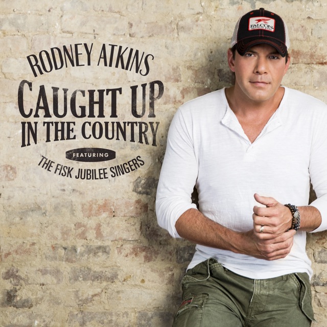 Rodney Atkins Caught Up In The Country (feat. Fisk Jubilee Singers) - Single Album Cover