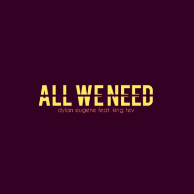 All We Need (feat. King Tev) - Single