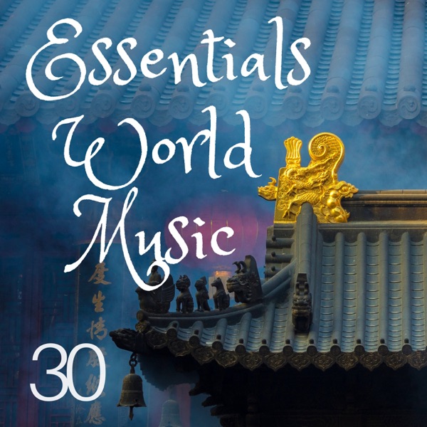 30 Essentials - World Music: Buddhist Music, Tibetan Music, Indian Music, Spiritual Chants