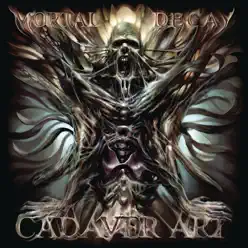 Cadaver Art - Mortal Decay Cadaver Art - Mortal Decay