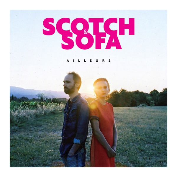 Ailleurs - Scotch & Sofa