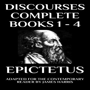 Discourses: Complete Books 1-4: Adapted for the Contemporary Reader (Harris Classics) (Unabridged)