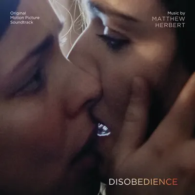 Disobedience (Original Motion Picture Soundtrack) - Matthew Herbert
