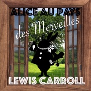 Alice au pays des merveilles - Lewis Carroll