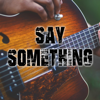 Say Something (Originally Performed by Justin Timberlake and Chris Stapleton) [Instrumental] - Vox Freaks