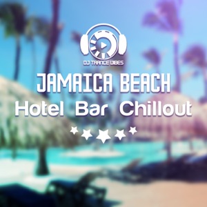 Jamaica Beach Hotel Bar Chillout: Summer Collection, Electro Party Lounge, Top Soulful Session, Nightlife Ambient