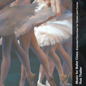 Music for Ballet Class - Extended Exercises for Centre and Corner