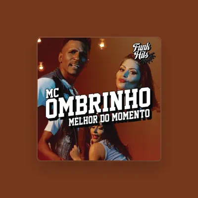 Listen to MC Ombrinho, watch music videos, read bio, see tour dates & more!