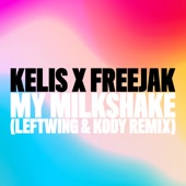 My Milkshake (Leftwing : Kody Remix) artwork