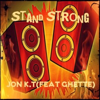 Stand Strong (feat. Ghette) - Single - Jon K.T