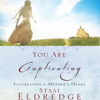 You Are Captivating: Celebrating a Mother's Heart - Stasi Eldredge & John Eldredge