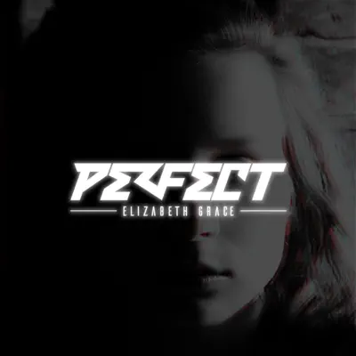 Listen to Perfect - Single by Elizabeth Grace