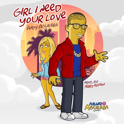 Girl I Need Your Love - Single