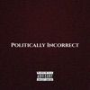 Politically Incorrect (feat. NFL Miguel) - Single