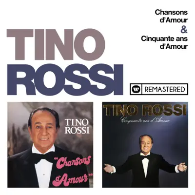 Chansons d'amour / Cinquante ans d'amour (Remasterisé en 2018) - Tino Rossi