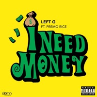 I Need Money (feat. Premo Rice) - Single - Left G