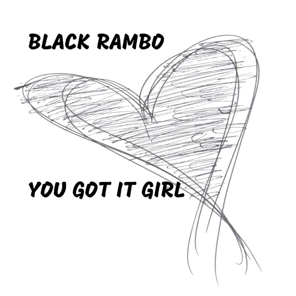 You Got It Girl - Single - Black Rambo