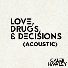 Love, Drugs, & Decisions (Acoustic)