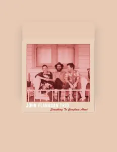 Poslechněte si interpreta John Flanagan Trio, sledujte hudební videa, přečtěte si životopis, podívejte se na data turné a další informace.