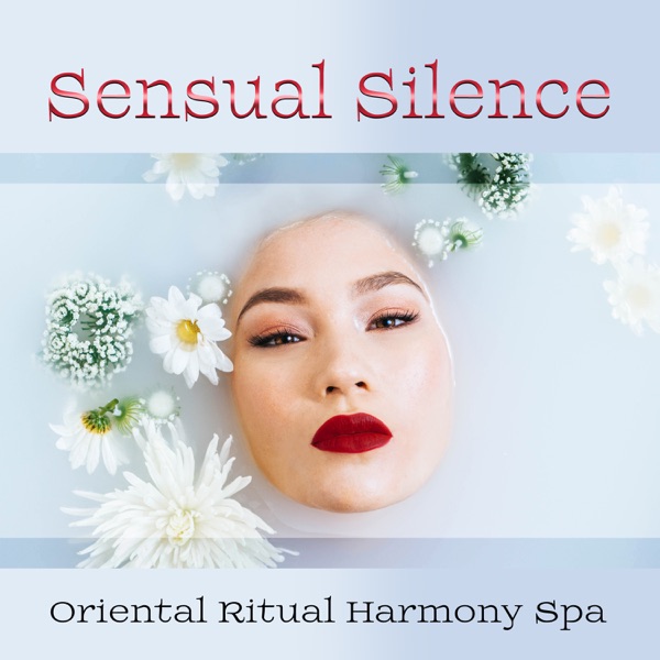 Sensual Silence: Oriental Ritual Harmony Spa - Traditional Zen Sounds for Revitalizing, Awaken the Senses, Completely Unique Experience
