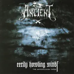 Eerily Howling Winds (The Antediluvian Tapes) - Ancient