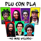 Plu Con Pla - No Mas Velorio