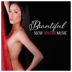 Beautiful Slow Tantra Music - Healing Music for Couples Therapy, Yoga, Wellness, Beauty, Charm and Desire, Relaxing Harmony