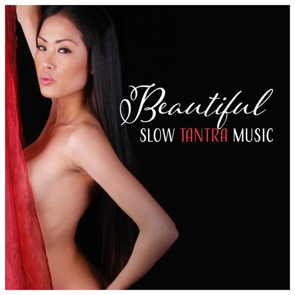 Beautiful Slow Tantra Music - Healing Music for Couples Therapy, Yoga, Wellness, Beauty, Charm and Desire, Relaxing Harmony