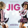 Jig (Original Motion Picture Soundtrack) - Patrick Doyle