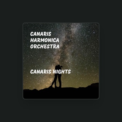 聆聽 Canaris Harmonica Orchestra、觀看音樂影片、閱讀小傳、查看巡演日期等！