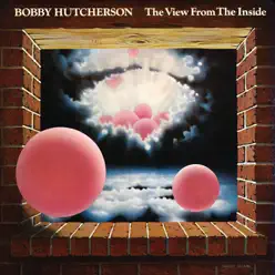 The View From the Inside - Bobby Hutcherson The View From the Inside - Bobby Hutcherson