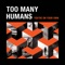 M.F. - Too Many Humans lyrics