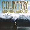 Country Morning Wake Up, 2017
