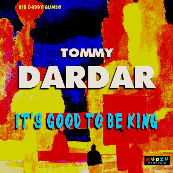 It's Good to Be King - Single - Tommy Dardar