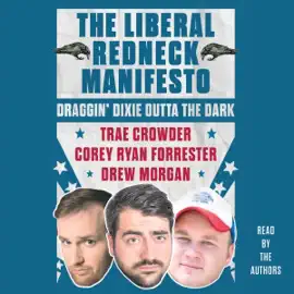 The Liberal Redneck Manifesto (Unabridged)