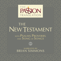 Brian Simmons - The Passion Translation: The New Testament (2nd Edition): With Psalms, Proverbs and Song of Songs (Unabridged) artwork