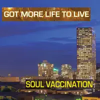 Got More Life to Live — Soulvax
