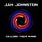 Calling Your Name - Jan Johnston lyrics