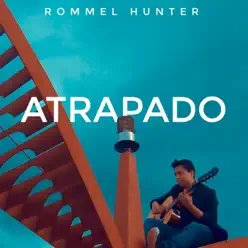 Atrapado - Single - Rommel Hunter Atrapado - Single - Rommel Hunter