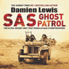 SAS Ghost Patrol: The Ultra-Secret Unit That Posed as Nazi Stormtroopers (Unabridged) - Damien Lewis