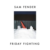 Friday Fighting by Sam Fender