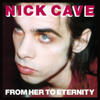 Nick Cave & The Bad Seeds - From Her to Eternity (2009 - Remaster) artwork