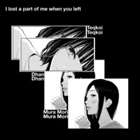 I Lost a Part of Me When You Left (feat. Mura Mori & Dhan) - Single - Teqkoi