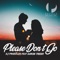 Please Don't Go (feat. Aaron Tresny) - DJ Prodígio lyrics