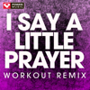 I Say a Little Prayer (Extended Workout Remix) - Power Music Workout
